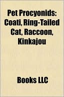 Pet Procyonids: Coati, Ring-Tailed Cat, Raccoon, Kinkajou
