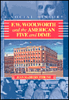 F. W. Woolworth and the American Five and Dime: A Social History