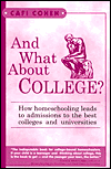 And What about College?:
                                                How Homeschooling Leads to Admission to the Best Colleges and Universities