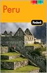 Book Cover Image. Title: Fodor's Peru, 4th Edition: with Machu Picchu, the Inca Trail, and Side Trips to Bolivia, Author:   Fodor's Travel Publications, Inc. Staff