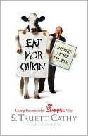 Eat Mor Chikin: Inspire More People: Doing Business the Chick-Fil-a Wa