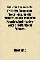Fricative Consonants: Fricative Consonant, Voiceless Alveolar Fricativ @ Barnes & Noble