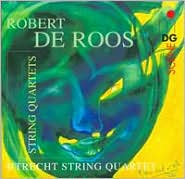 Robert de Roos String Quartets