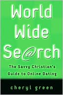 World Wide Search: The Savvy Christian's Guide to Online Dating