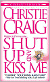 Title: Shut Up & Kiss Me, Author: Christie  Craig