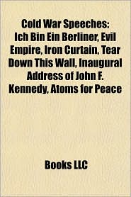 Cold War Speeches: Ich Bin Ein Berliner, Evil Empire, Iron 