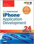 Book Cover Image. Title: Sams Teach Yourself iPhone Application Development in 24 Hours, e-Reader, Author: John  Ray