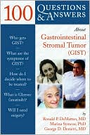 100 Questions and Answers About Gastrointestinal Stromal Tumor (GIST)