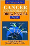 Book Cover Image. Title: Physicians' Cancer Chemotherapy Drug Manual 2006, Author: by Edward  Chu