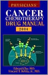 Book Cover Image. Title: Physician's Cancer Chemotherapy Drug Manual 2004, Author: by Edward  Chu
