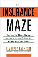 The Insurance Maze: How You Can Save Money on Insurance-and Still Get