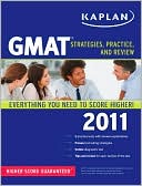 Kaplan GMAT 2011: Strategies, Practice, and Review