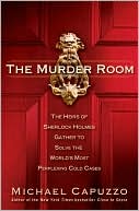The Murder Room: The Heirs of Sherlock Holmes Gather to Solve the Worl