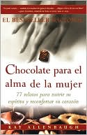 Chocolate Para El Alma de la Mujer: 77 Relatos Para Nutrir Su Espiritu