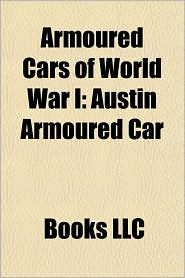 Armoured Cars of World War I: Austin Armoured Car