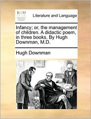 Infancy; or, the management of children. A didactic poem, in
