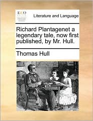 Richard Plantagenet a legendary tale, now first published, 