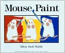 Mouse Paint by Ellen Stoll Walsh: Book Cover
