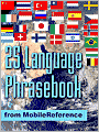 Book Cover Image. Title: FREE 25 Language Phrasebook: German, French, Spanish, Catalan, Portuguese, Italian, Greek, Danish, Dutch, Swedish, Norwegian, Finnish, Czech, Polish, Hungarian, Russian, Croatian, Turkish, Hebrew, Arabic, Japanese, Chinese, Indonesian, Malay, and Thai, Author: by   MobileReference