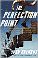 Book Cover Image. Title: The Perfection Point: Sport Science Predicts the Fastest Man, the Highest Jump, and the Limits of Athletic Performance, Author: by John  Brenkus