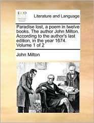 Paradise lost, a poem in twelve books. The author John 