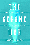 The Genome War: How Craig Venter Tried to Capture the Code of Life and Save the World