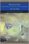 Book Cover Image. Title: Pragmatism: A New Name for Some Old Ways of Thinking: Popular Lectures on Pholosophy (Barnes & Noble Library of Essential Reading), Author: by William  James