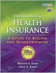 Book Cover Image. Title: Understanding Health Insurance: A Guide to Billing and Reimbursement, Author: Michelle A. Green
