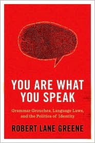 You Are What You Speak: Grammar Grouches, Language Laws, and the Politics of Identity