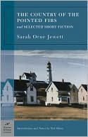 The Country of the Pointed Firs and Selected Short Fiction (Barnes & N