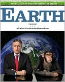 Book Cover Image. Title: The Daily Show with Jon Stewart Presents Earth (the Book): A Visitor's Guide to the Human Race, Author: by Jon  Stewart