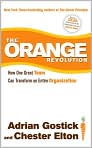 Book Cover Image. Title: The Orange Revolution: How One Great Team Can Transform an Entire Organization, Author: by Adrian  Gostick