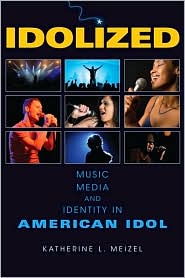  Idolized: Music, Media, and Identity in...