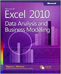 Book Cover Image. Title: Microsoft Excel 2010: Data Analysis and Business Modeling, Author: by Wayne L. Winston