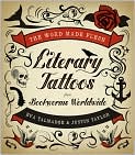 Book Cover Image. Title: The Word Made Flesh:  Literary Tattoos from Bookworms Worldwide, Author: by Eva Talmadge