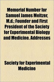 Memorial Number for Samuel James Meltzer, M.D.; Founder and 