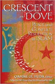 Crescent and Dove: Peace and Conflict Resolution in Islam
