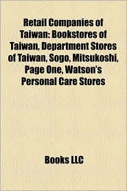 Retail Companies of Taiwan: Bookstores of Taiwan, Department Stores of Taiwan, Sogo, Mitsukoshi, Page One, Watson's Personal Care Stores