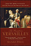The Road from Versailles: Louis XVI, Marie Antoinette, and the Fall of the French Monarchy