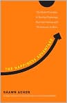 Book Cover Image. Title: The Happiness Advantage: The Seven Principles of Positive Psychology That Fuel Success and Performance at Work, Author: by Shawn  Achor