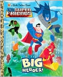 Big Heroes! (DC Super Friends) by Billy Wrecks: Book Cover