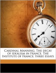 Cardinal Manning. The decay of idealism in France. The 