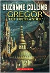 Book Cover Image. Title: Gregor the Overlander (Underland Chronicles Series #1), Author: Suzanne Collins