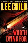 Book Cover Image. Title: Worth Dying For (Jack Reacher Series #15), Author: by Lee Child