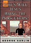 When Will Jesus Bring the Pork Chops?
