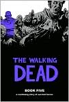 Book Cover Image. Title: The Walking Dead, Book Five, Vol. 5, Author: by Robert  Kirkman