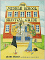 Book Cover Image. Title: The Middle School Survival Guide:  How to Survive from the Day Elementary School Ends until the Second High School Begins, Author: by Arlene Erlbach