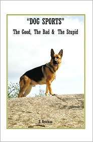 Dog Sports: The Good, the Bad and the Stupid