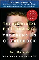 Book Cover Image. Title: The Accidental Billionaires: The Founding of Facebook: A Tale of Sex, Money, Genius and Betrayal, Author: Ben  Mezrich