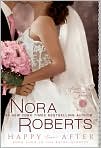 Book Cover Image. Title: Happy Ever After (Nora Roberts' Bride Quartet Series #4), Author: by Nora  Roberts